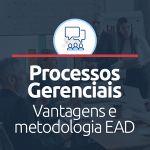 Curso de Processos Gerenciais EAD: vantagens e metodologia