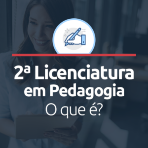 O que é Segunda Licenciatura em Pedagogia?